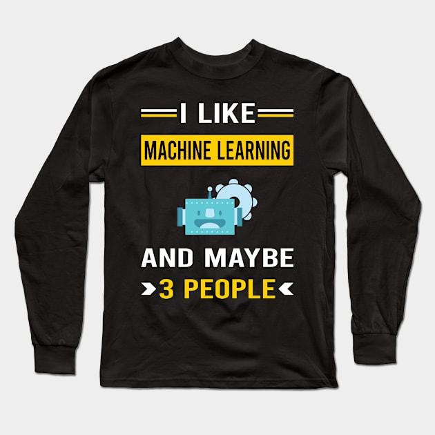 3 People Machine Learning Long Sleeve T-Shirt by Good Day